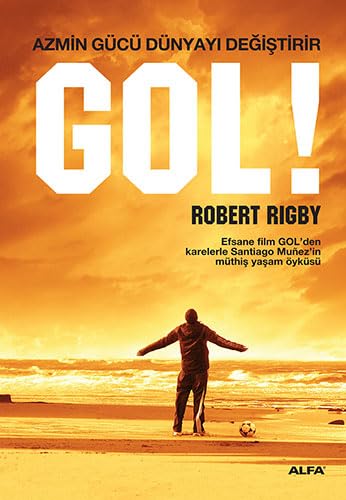 Gol!: Azmin Gücü Dünyayı Değiştirir Efsane film Gol'den karelerle Santiago Munez'in müthiş yaşam öyküsü Contemporary literature Books