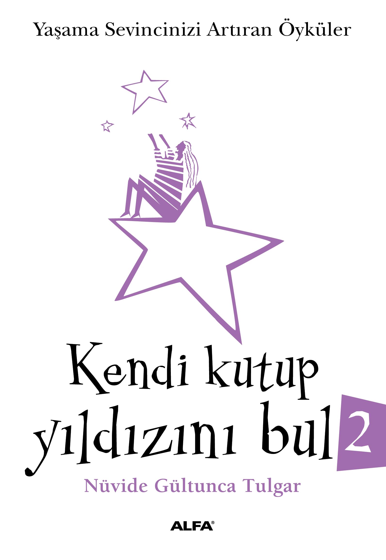 Kendi Kutup Yildizini Bul 2: Yasama Sevincinizi Artiran Öyküler: Yaşama Sevincinizi Artıran Öyküler Lifestyle