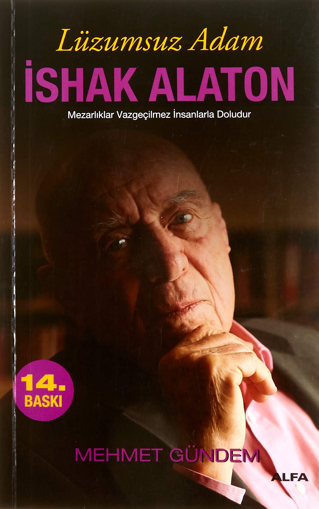 Lüzumsuz Adam Ishak Alaton (Türkisch) Taschenbuch – 2013: Mezarlıklar Vazgeçilmez İnsanlarla Doludur Historical Fiction