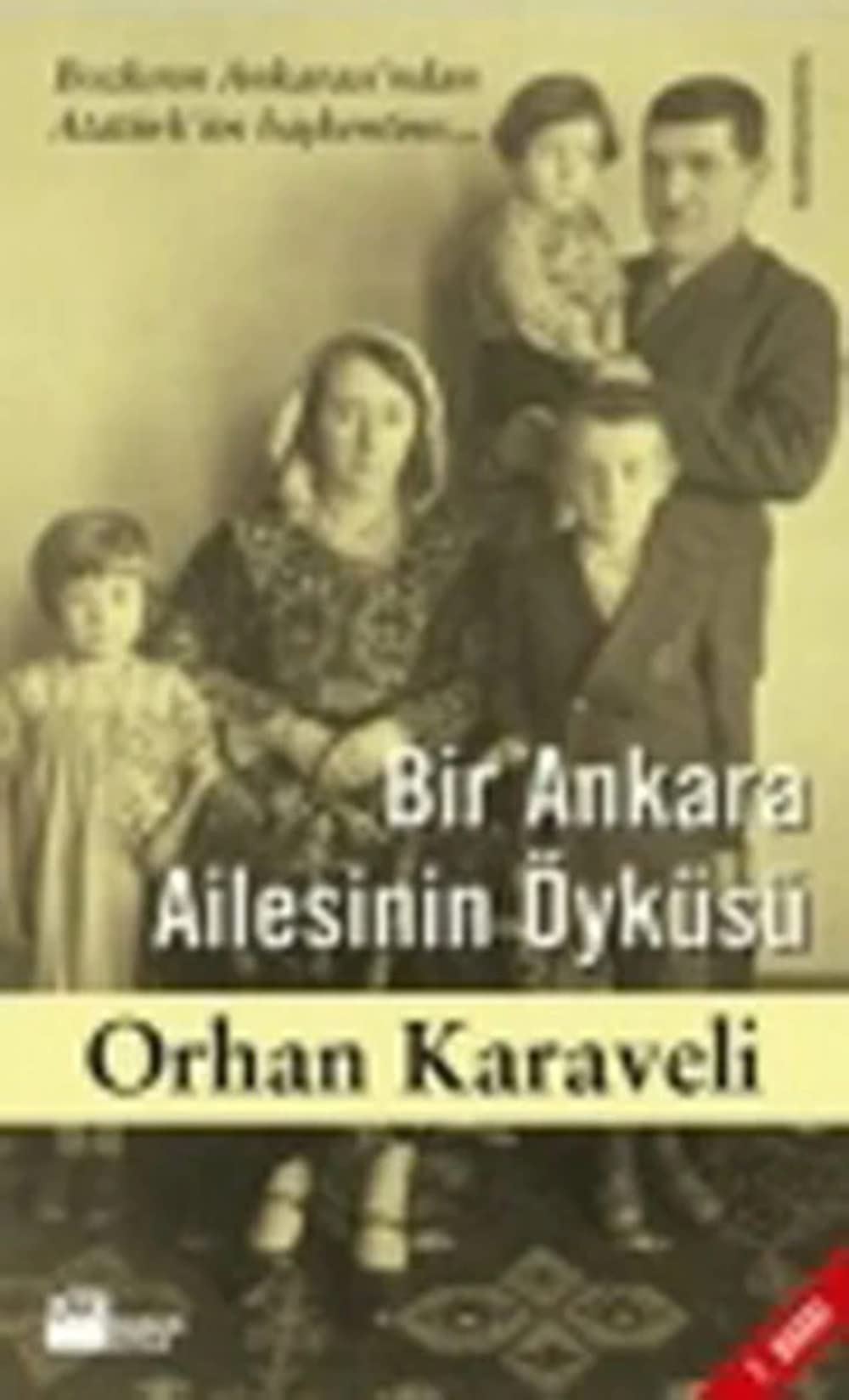BİR ANKARA AİLESİNİN ÖYKÜSÜ Politics & History