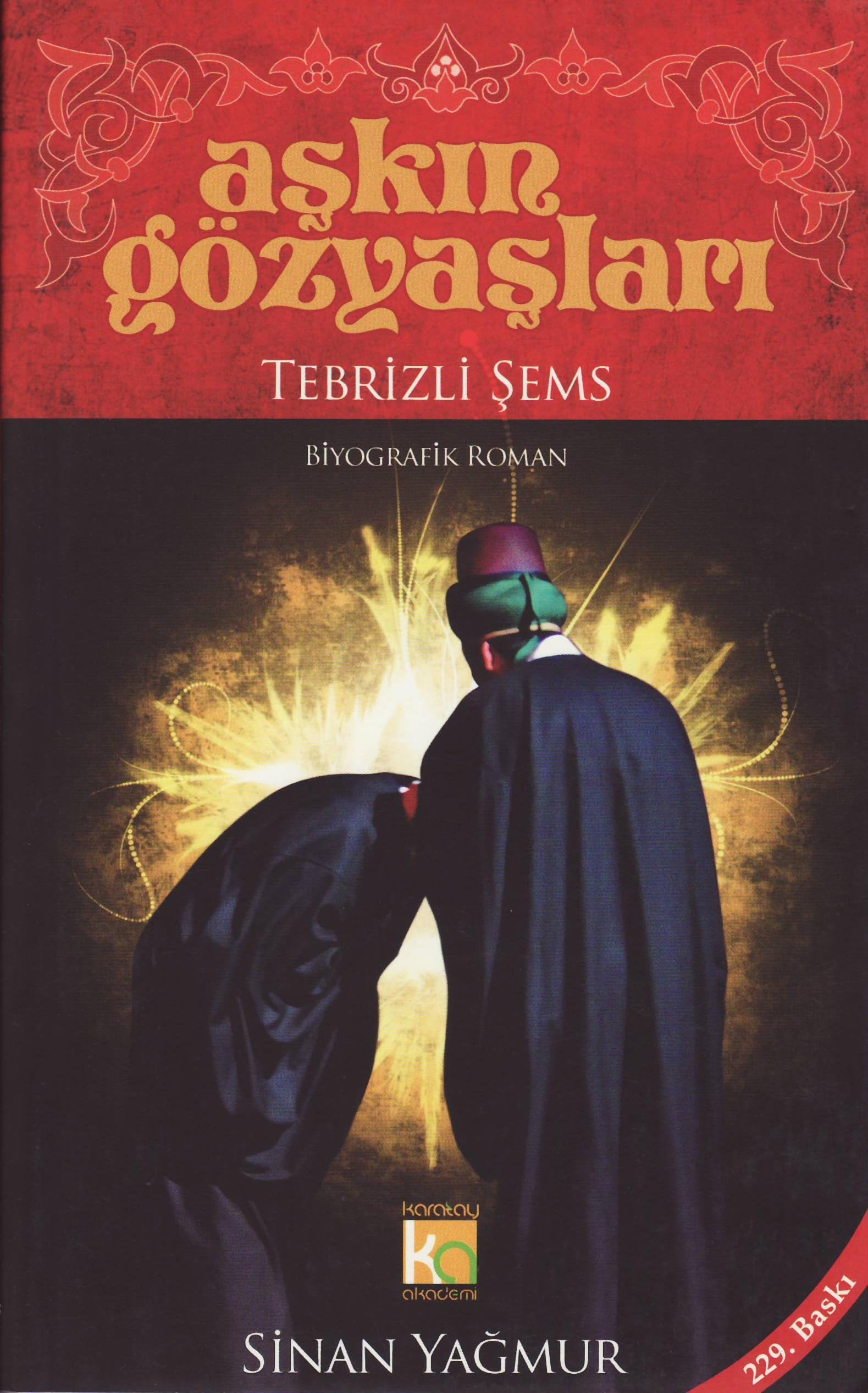Askin Gözyaslari / Tebrizli Sems: Biyografik Roman Fiction