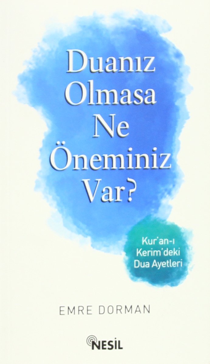 Duaniz Olmasa Ne Öneminiz Var: Kurani Kerimdeki Dua Ayetleri Books