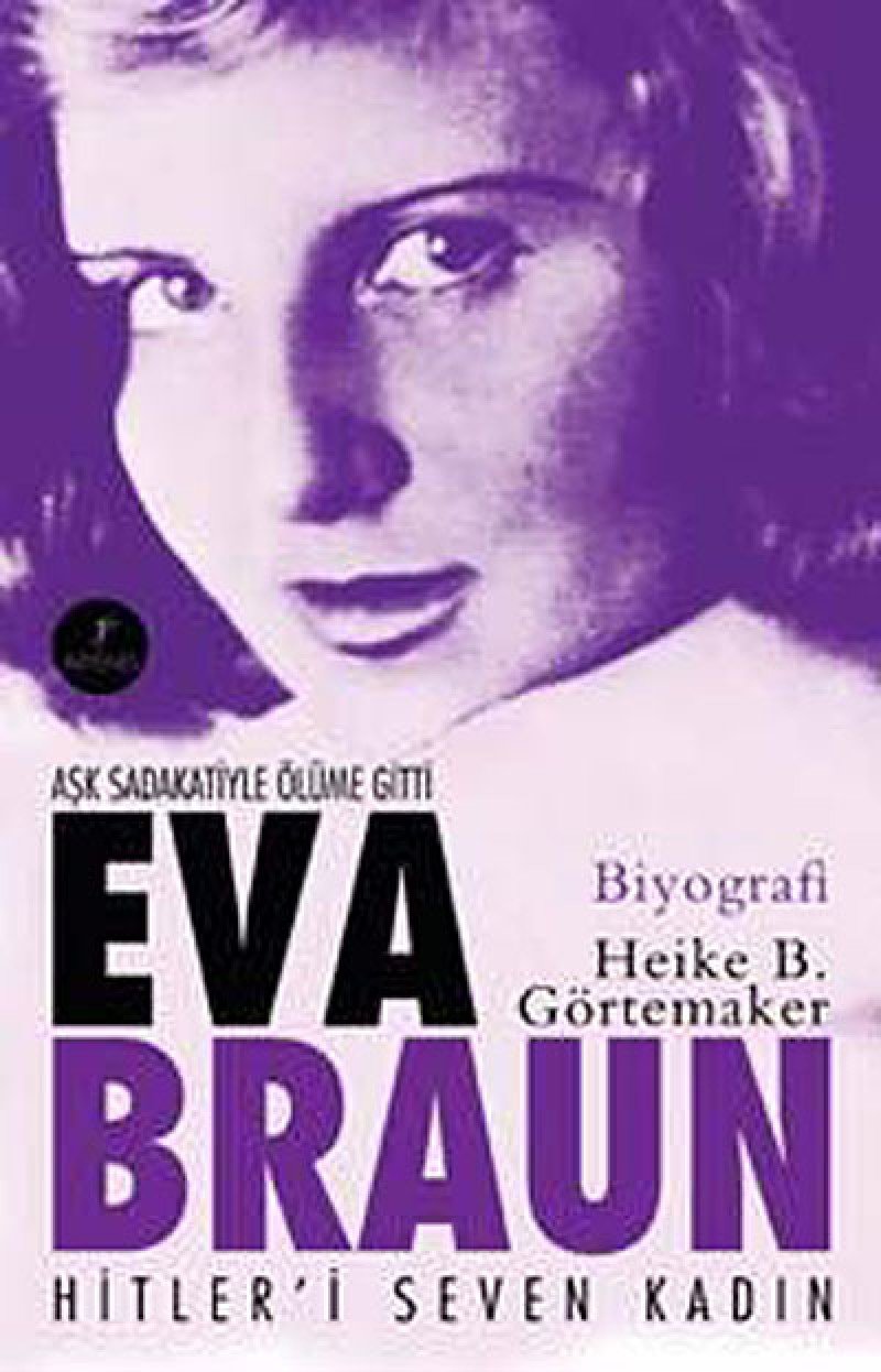 Eva Braun: Aşk Sadakatiyle Ölüme Gitti Hitler'i Seven Kadın Historical Fiction