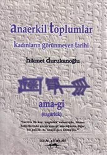 Anaerkil Toplumlar Kadinlarin Gorunmeyen Tarihi book