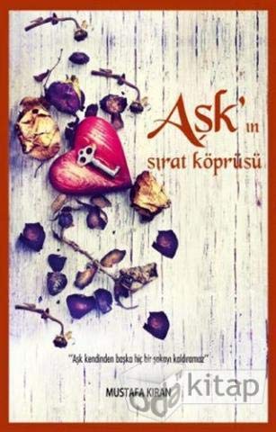 Askin Sirat Köprüsü: Ask kendinden baska hic bir sakayi kaldirmaz Books
