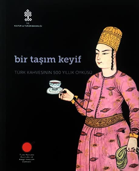 Bir Tasim Keyif - Türk Kahvesinin 500 Yillik Öyküsü Books