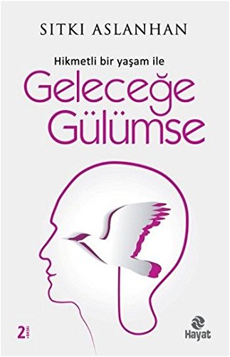 Gelecege Gülümse: Hikmetli bir yasam ile Books