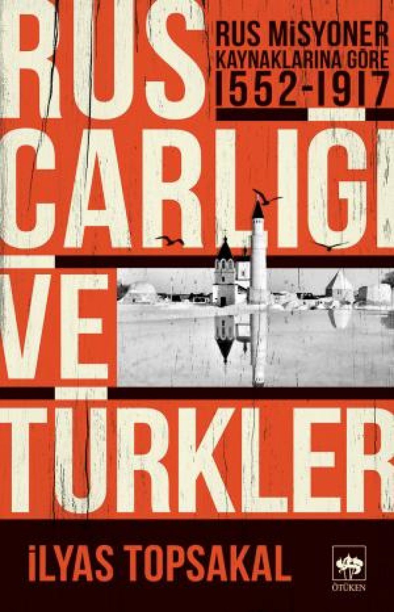 Rus Carligi ve Türkler: Rus Misyoner Kaynaklarina Göre 1552 - 1917: Rus Misyoner Kaynaklarına Göre 1552-1917 Study Guides