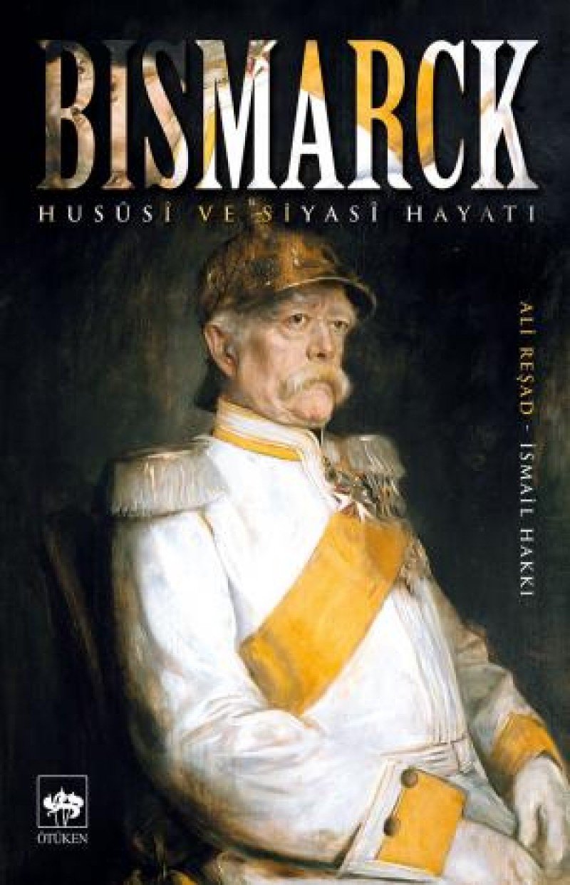 Bismarck - Hususi ve Siyasi Hayati Historical Fiction