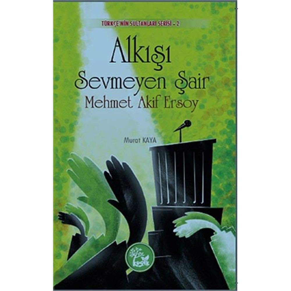 Alkisi Sevmeyen Sair : Mehmet Akif Ersoy (Turkce'nin Sultanlari Serisi 2) Books