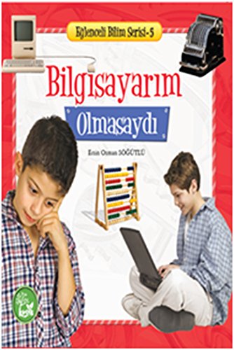 Bilgisayarim Olmasaydi - Eglenceli Bilim Serisi 5 Books