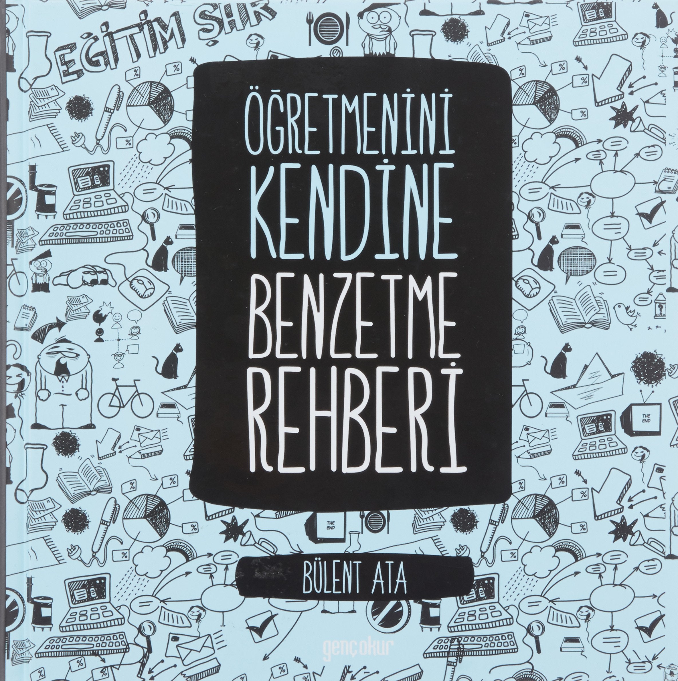 Öğretmenini Kendine Benzetme Rehberi book