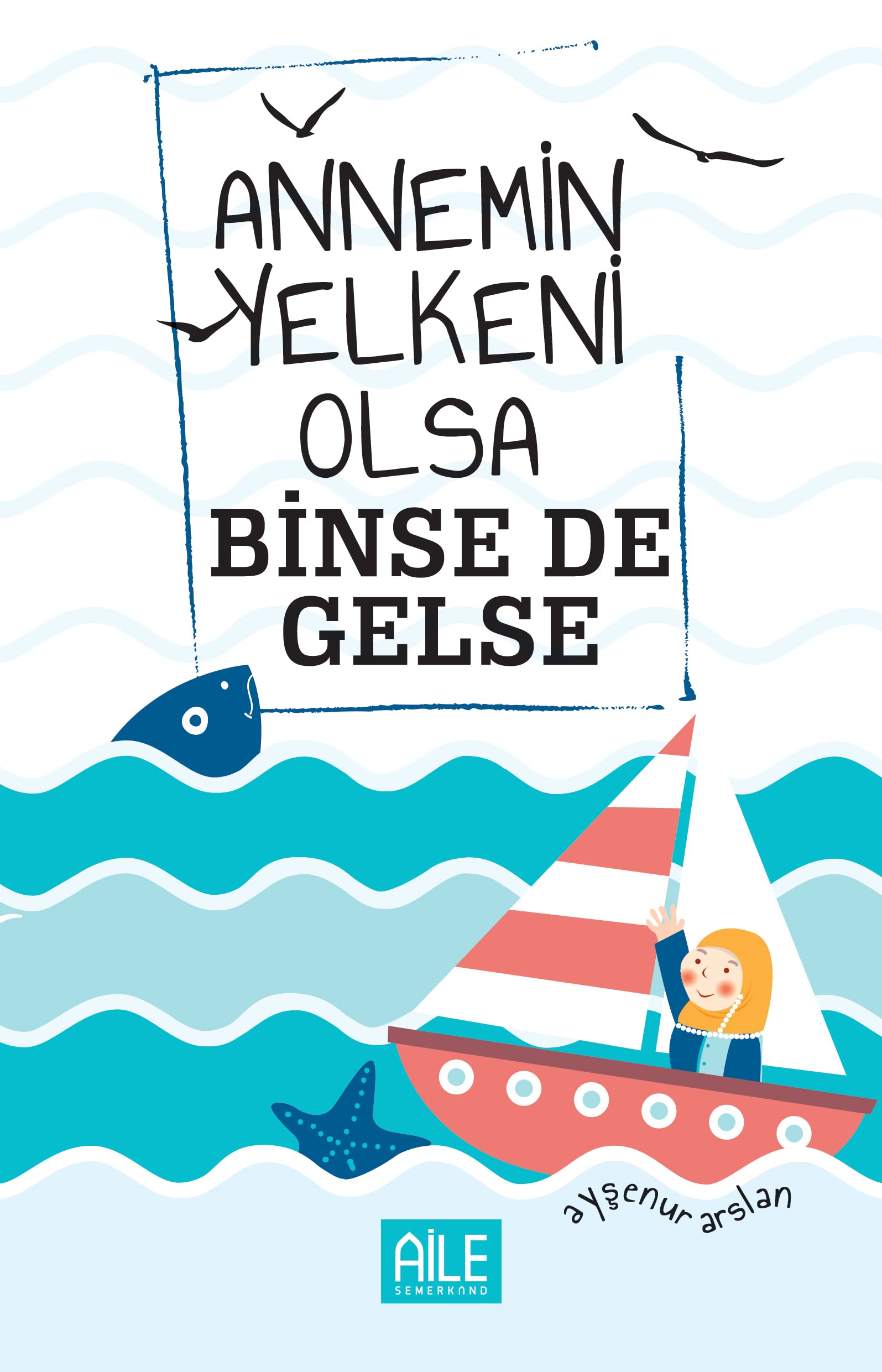 Annemin Yelkeni Olsa Binse de Gelse book