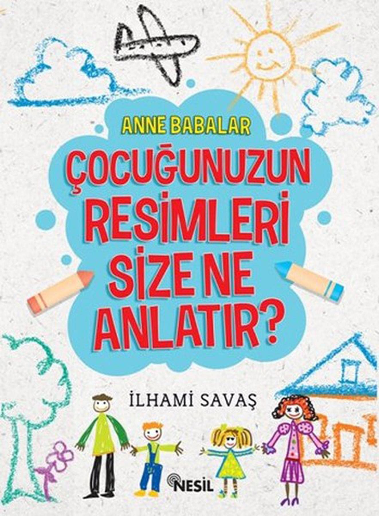 Anne Babalar Çocuğunuzun Resimleri Size Ne Anlatır? Parents & Children