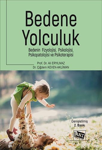 Bedene Yolculuk: Bedenin Fizyolojisi, Psikolojisi, Psikopatolojisi Ve Psikoterapisi Psychology