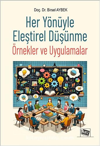 Her Yönüyle Eleştirel Düşünme: Örnekler ve Uygulamalar Learning & Reference