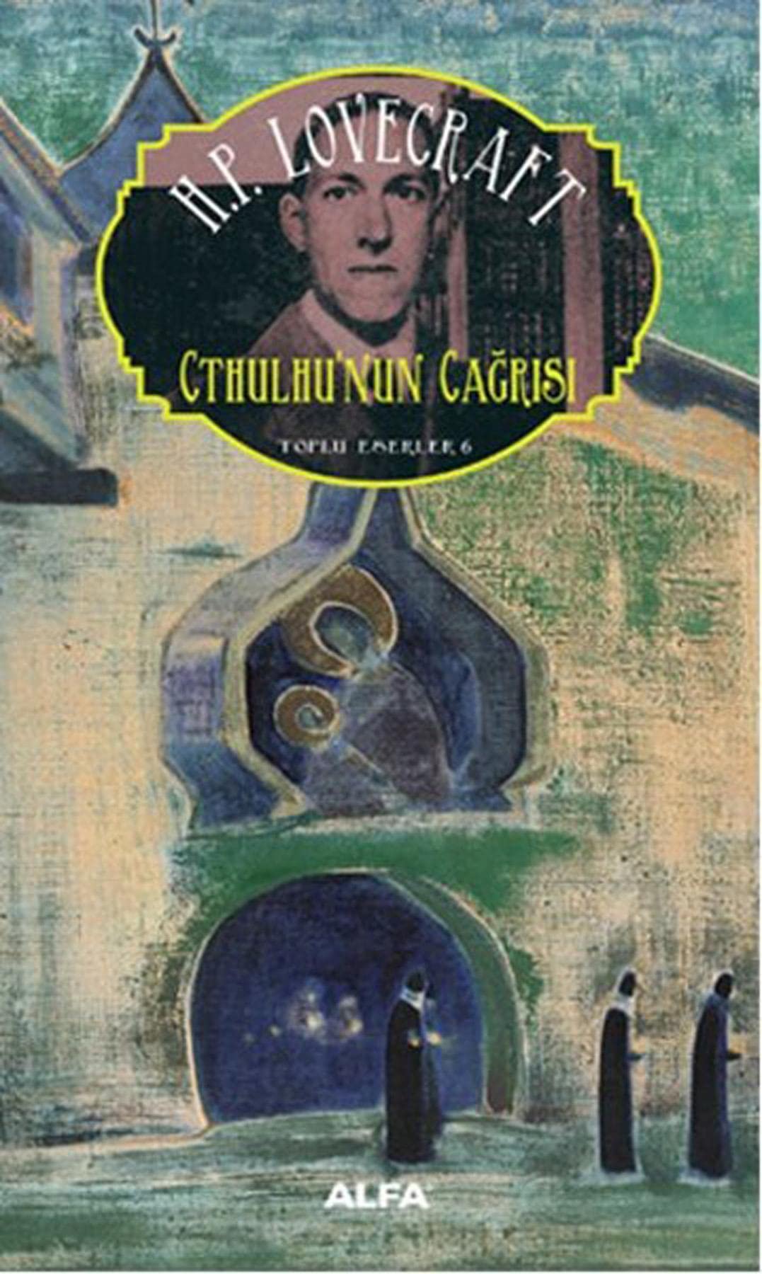 Cthulhunun Cagrisi: Toplu Eserler 6 Historical Fiction
