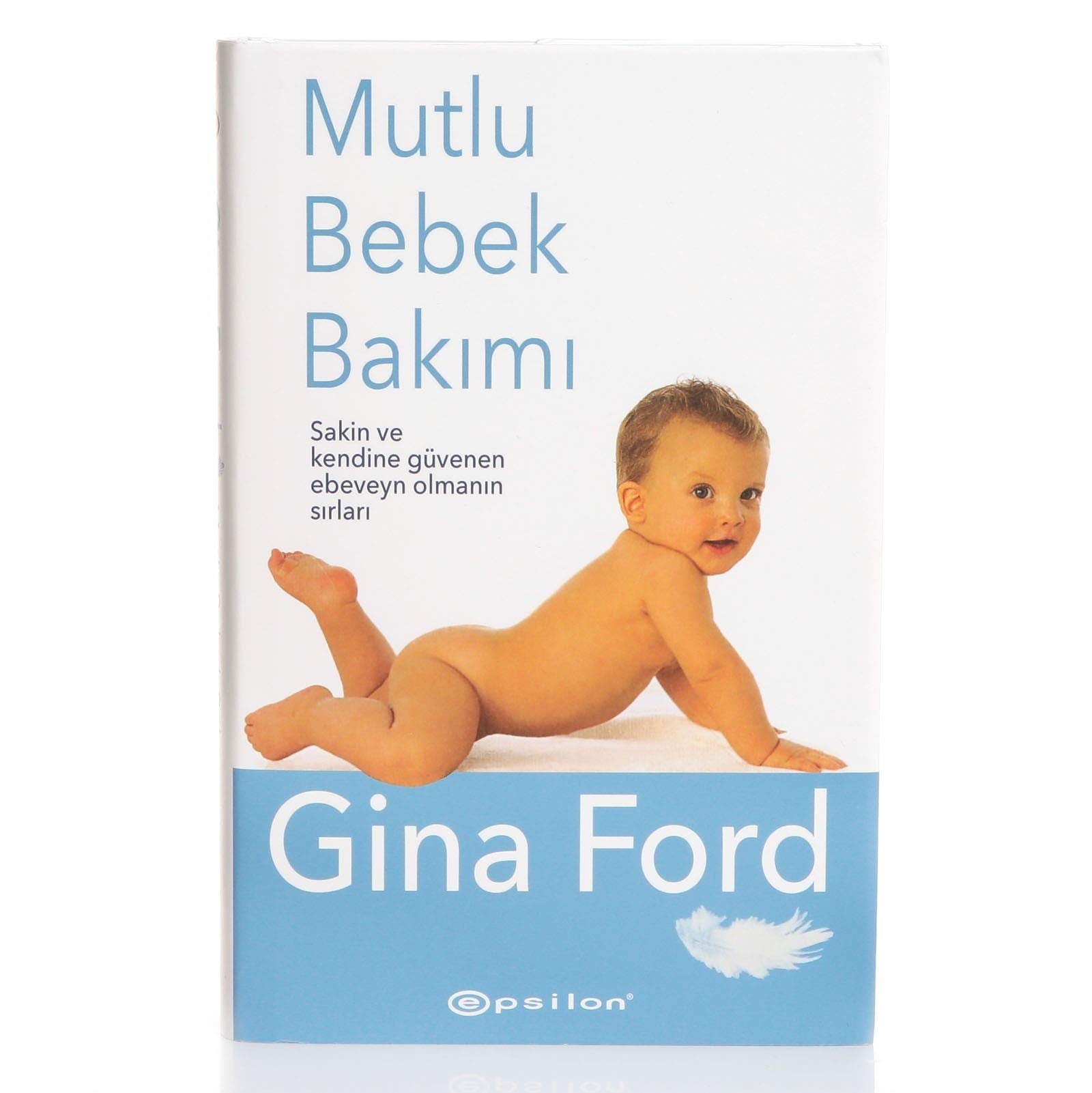 Mutlu Bebek Bakımı (Ciltli): Sakin ve kendine güvenen ebeveyn olmanın sırları book
