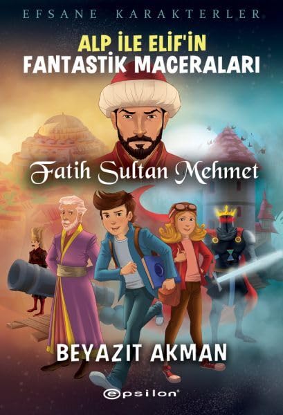 Alp İle Elif’in Fantastik Maceraları - Fatih Sultan Mehmet Fairy Tales & Legends
