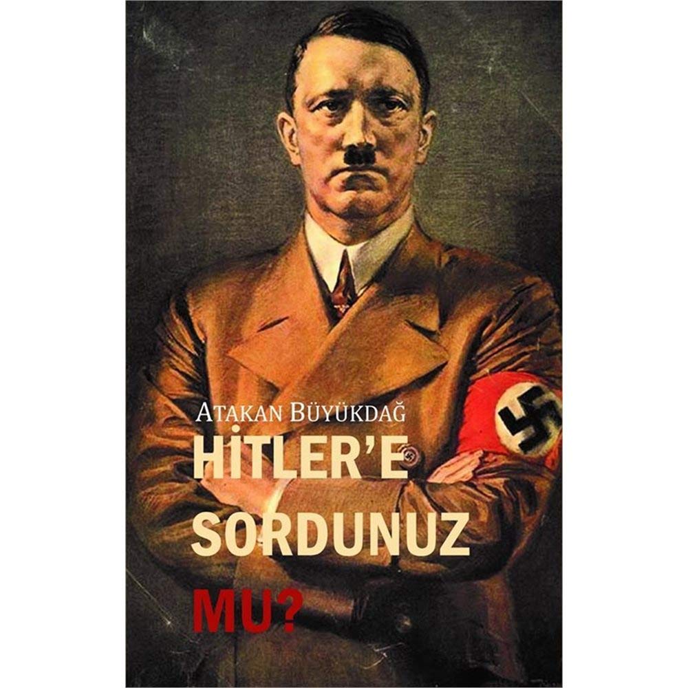 Hitler'e Sordunuz mu? Politics & History