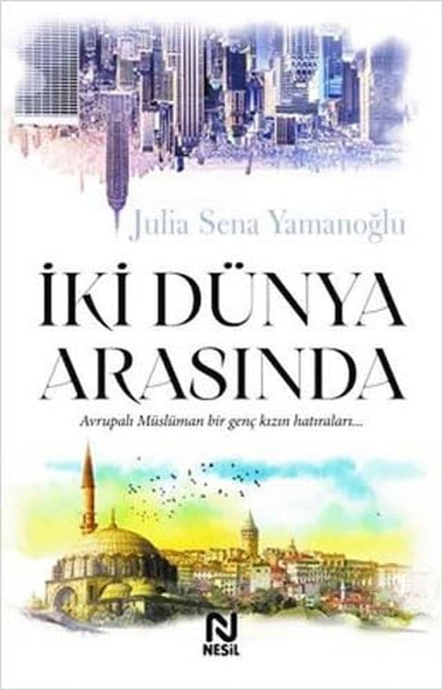 İki Dünya Arasında: Avrupalı Müslüman Bir Genç Kızın Hatıraları... Art & Literature