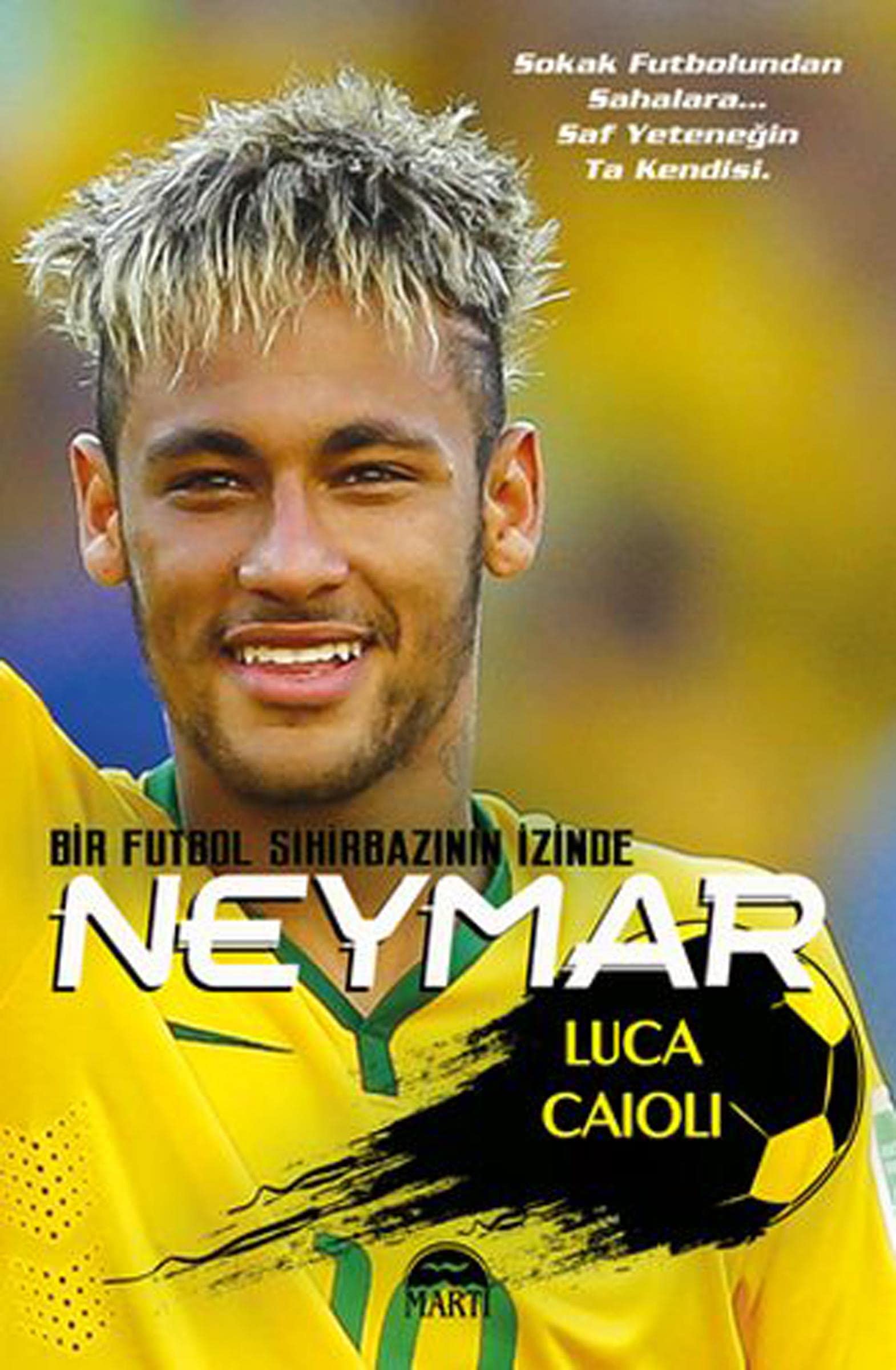 Neymar: Bir Futbol Sihirbazinin Izinde: Bir Futbol Sihirbazının İzinde Sports Books