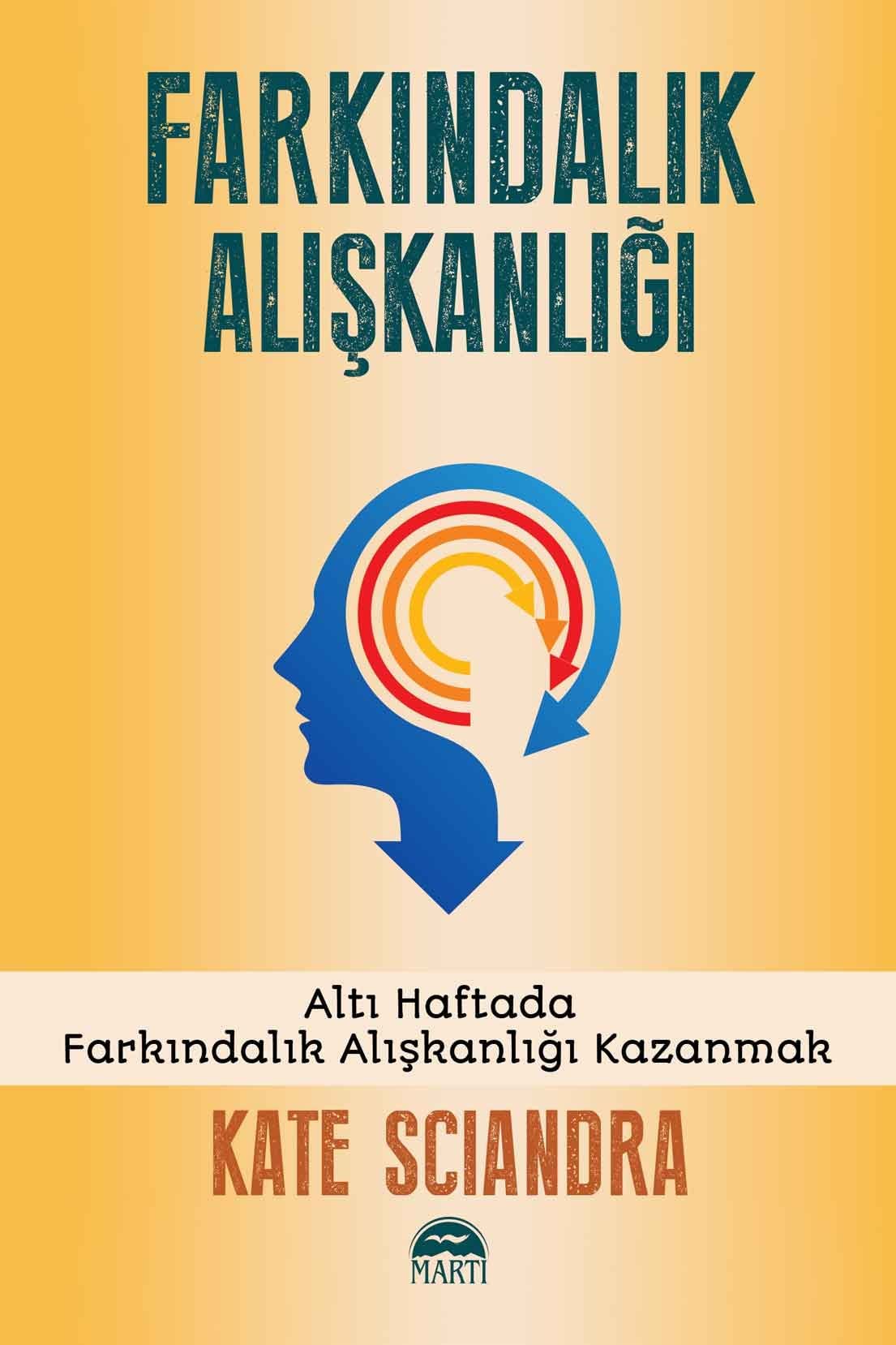 Farkindalik Aliskanligi: Alti Haftada Farkindalik Aliskanligi Kazanmak: Altı Haftada Farkındalık Alışkanlığı Kazanmak Lifestyle