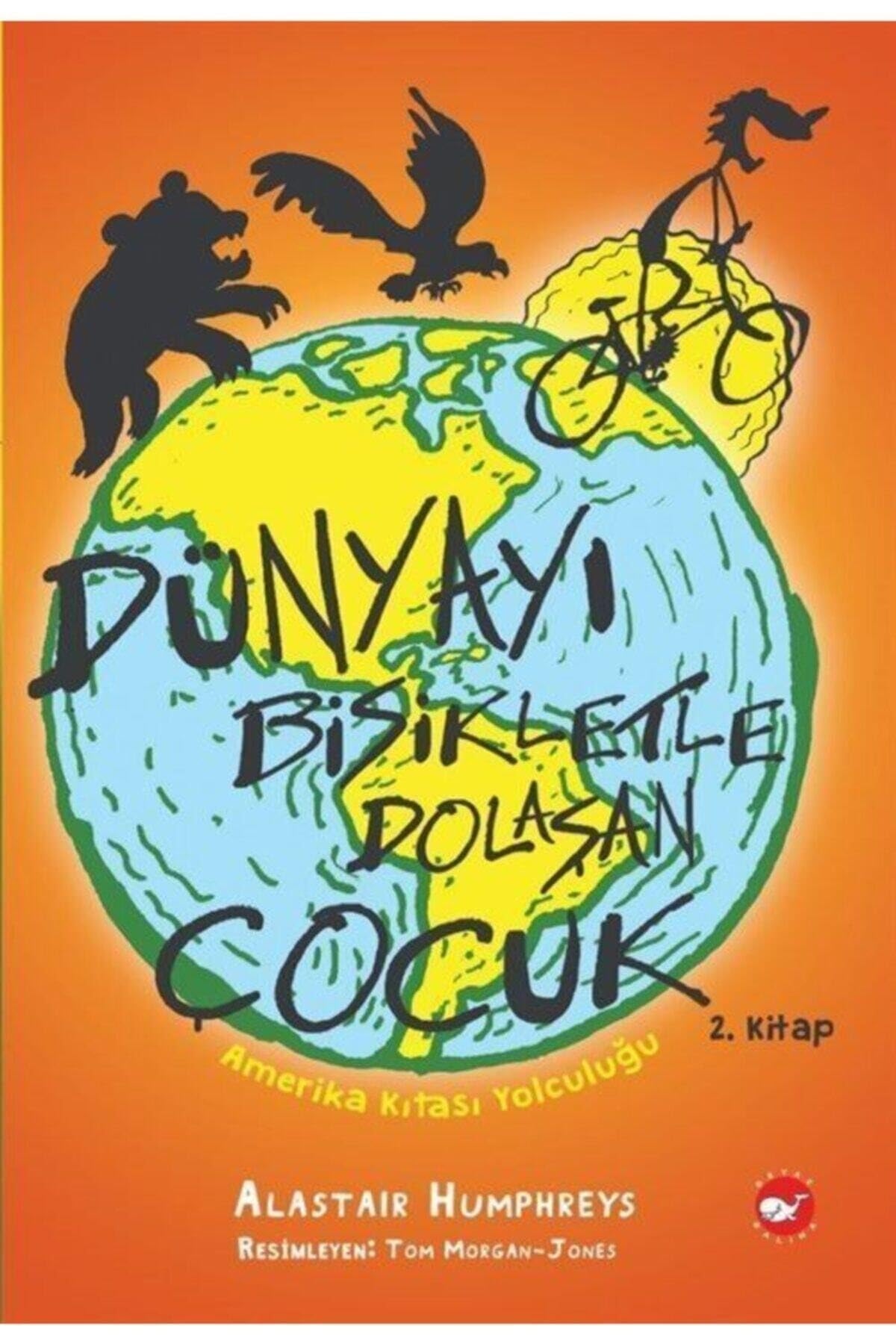 Amerika Kıtası Yolculuğu - Dünyayı Bisikletle Dolaşan Çocuk 2. Kitap Fairy Tales & Legends