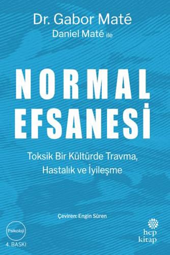 Normal Efsanesi: Toksik bir Kültürde Travma, Hastalik ve Iyiledme Psychology