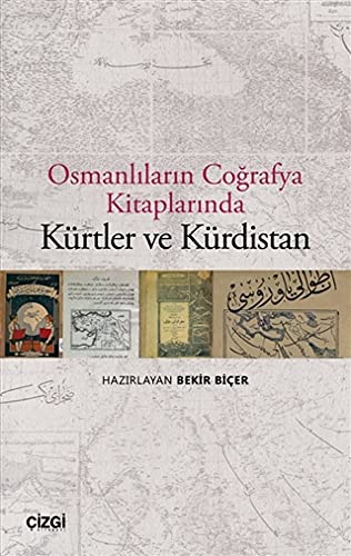Osmanlilarin Cografya Kitaplarinda Kürtler ve Kürdistan Politics & History