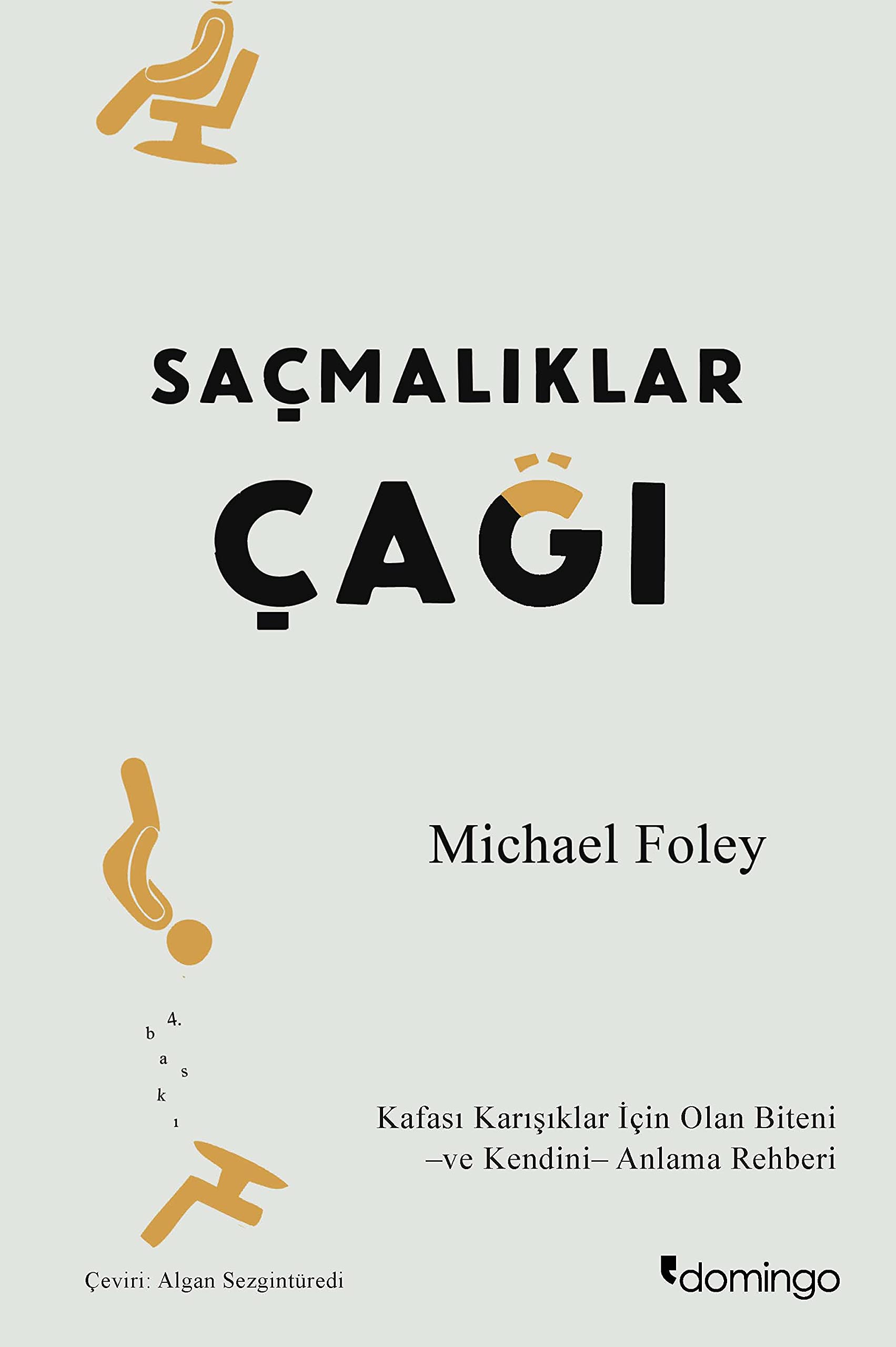 Saçmalıklar Çağı: Modern Hayat Neden Mutlu Olmayı Zorlaştırıyor? Psychology