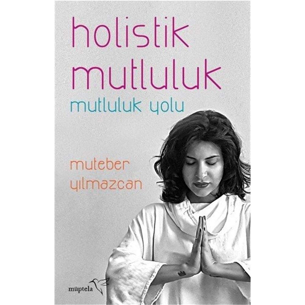 Holistik Mutluluk: Mutluluk YoluMutebar Yilmazcan Lifestyle