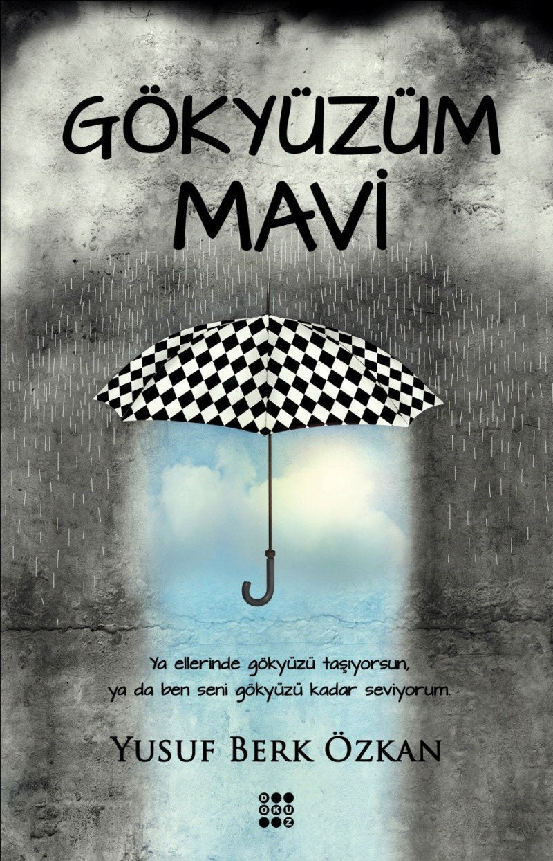 Gökyüzüm Mavi: Ya ellerinde gökyüzü taşıyorsun, ya da ben seni gökyüzü kadar seviyorum. Essays & Short Stories