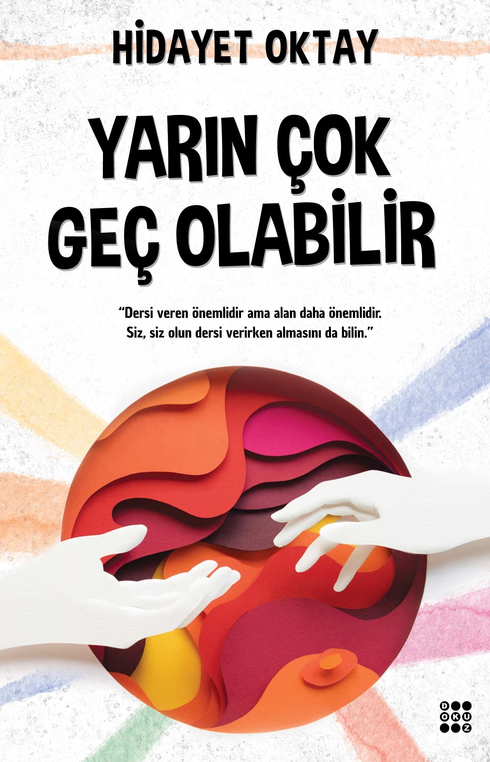 Yarin Cok Gec Olabilir: "Dersi Veren Önemlidir Ama Alan Daha Önemlidir. Siz, Siz Olun Dersi Verirken Almasını da Bilin." Lifestyle