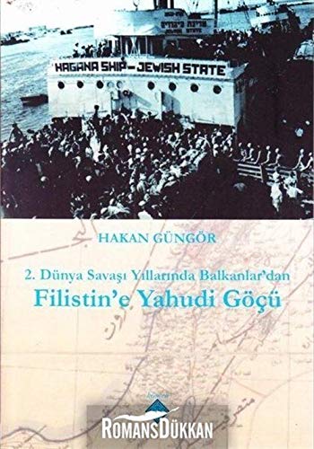 2. Dünya Savasi Yillarinda Balkanlar'dan Filistin'e Yahudi Göcü Books