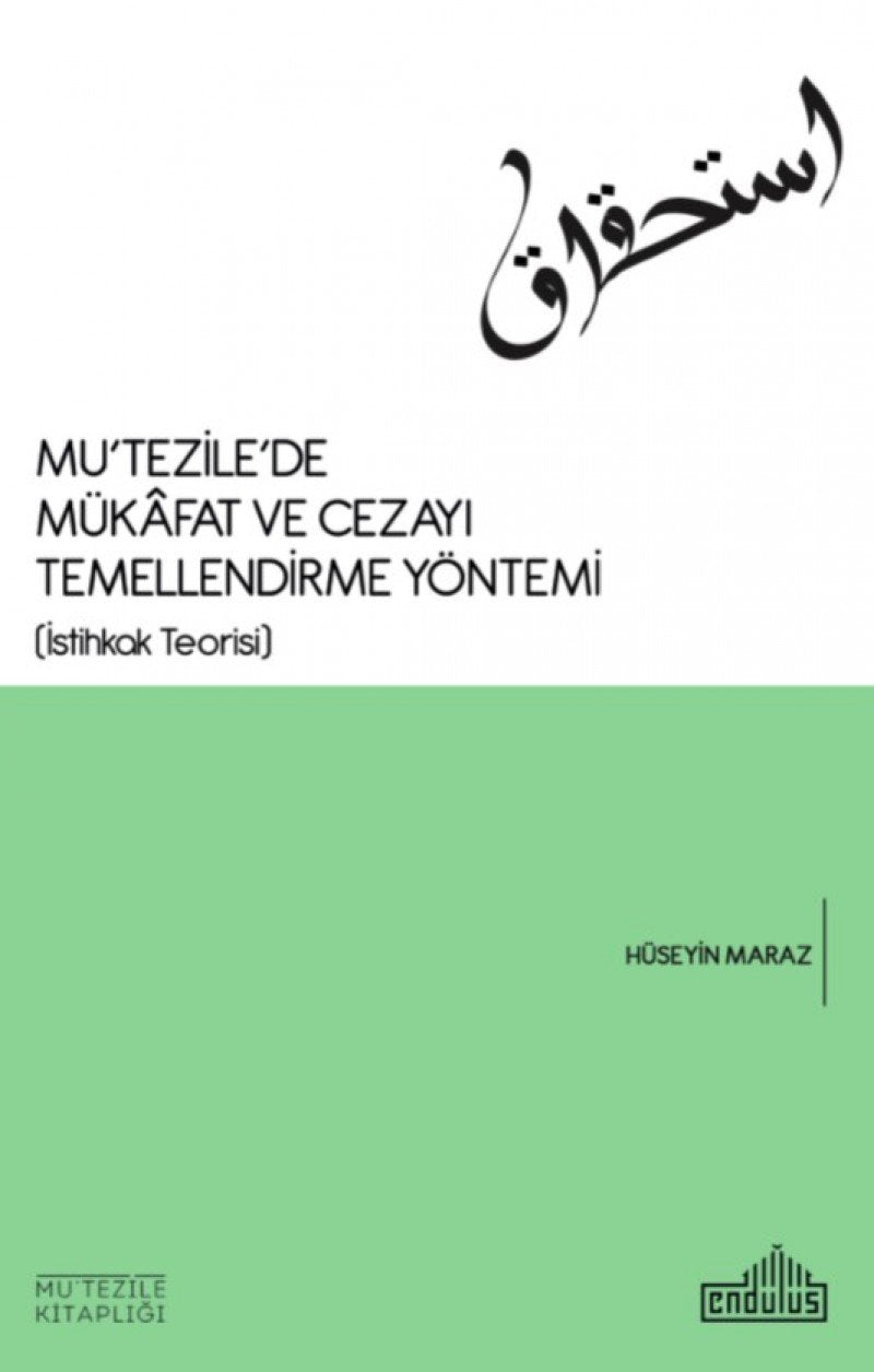 Mu'tezile'de Mükâfat ve Cezayı Temellendirme Yöntemi; (İstihkak Teorisi) Books
