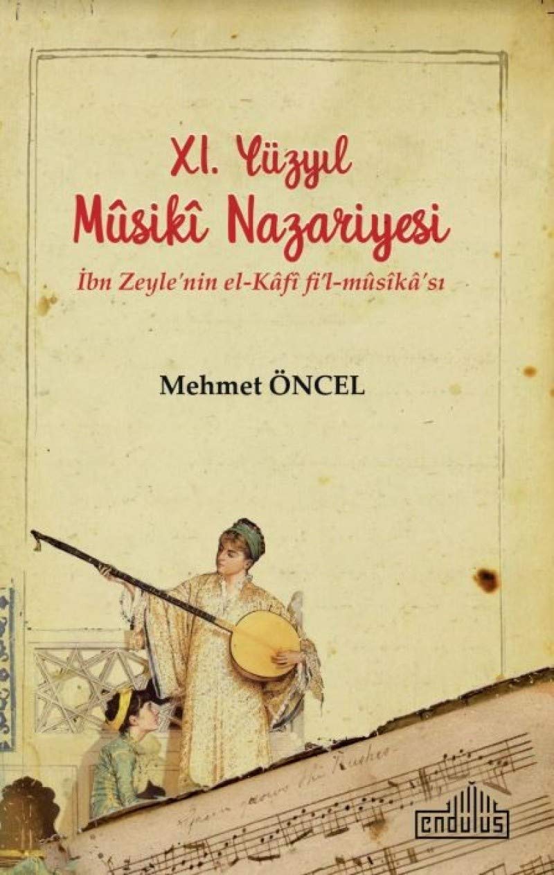 XI. Yüzyil Mûsikî Nazariyesi - Ibn Zeyle'nin el-Kâfî fi’l-musîkâ'si Books