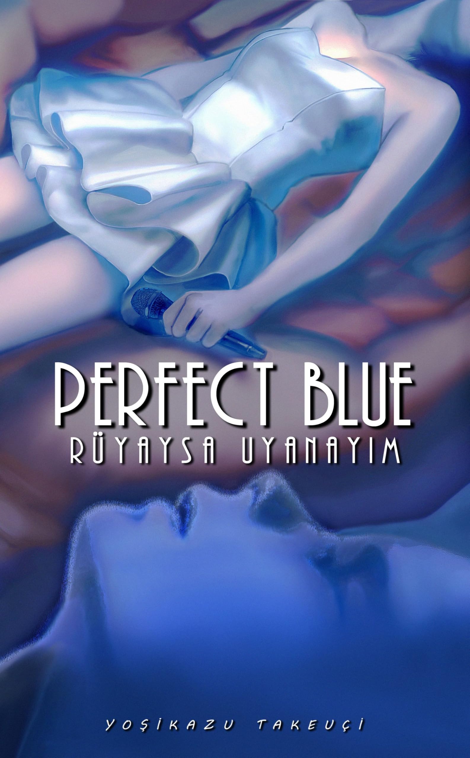 Perfect Blue Rüyaysa Uyanay?m Yo?ikazu Takeuçi Historical Fiction
