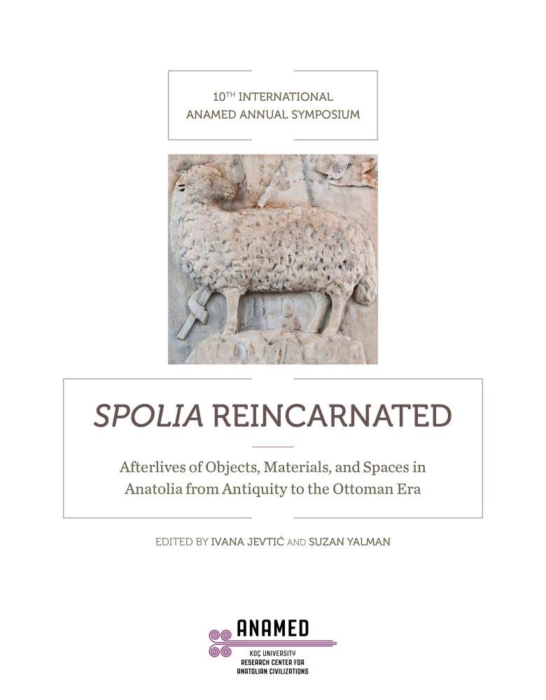 Spolia Reincarnated: Afterlives of Objects, Materials, and Spaces in Anatolia from Antiquity to the Ottoman Era Contemporary literature