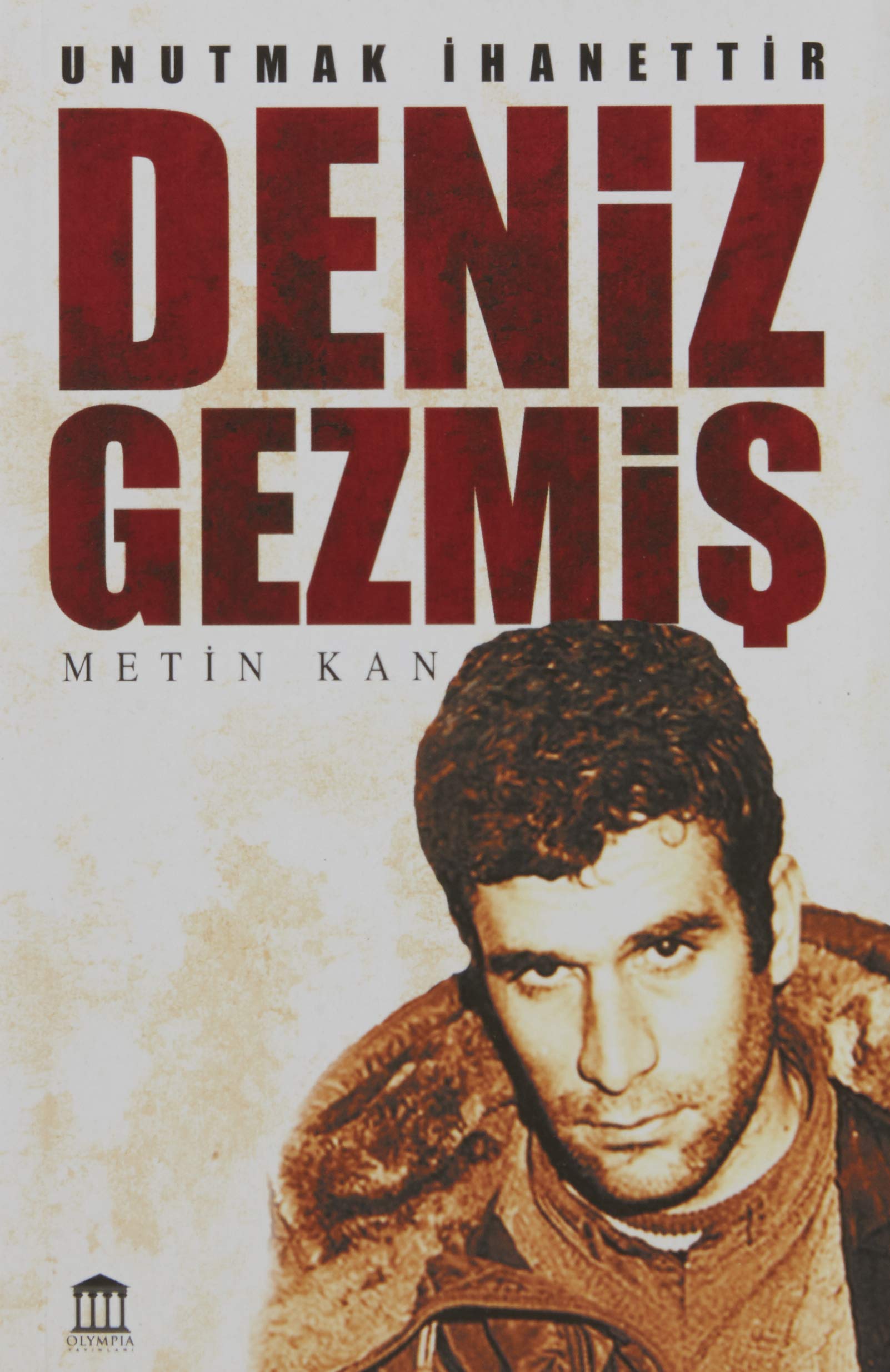 Unutmak İhanettir - Deniz Gezmiş Books