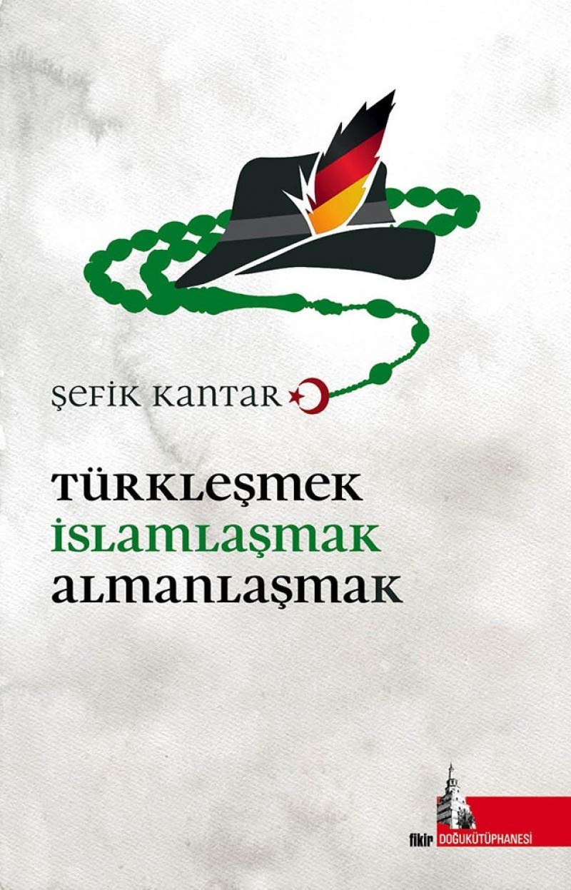 Türklesmek Islamlasmak Almanlasmak book