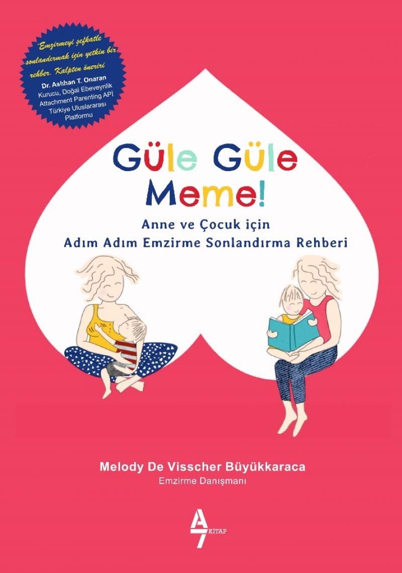 Güle Güle Meme: Anne ve Cocuk Icin Adim Adim Emzirme Sonlandirma Rehberi: Anne ve Çocuk İçin Adım Adım Emzirme Sonlandırma Rehberi Parents & Children