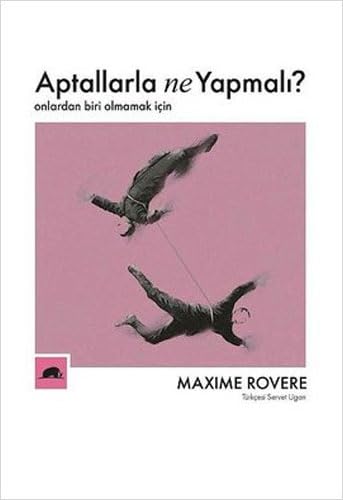 Aptallarla Ne Yapmalı?: Onlardan Biri Olmamak İçin Philosophy