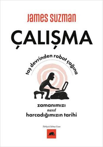 Çalışma - Taş Devrinden Robot Çağına Zamanımızı Nasıl Harcadığımızın Tarihi Politics & History