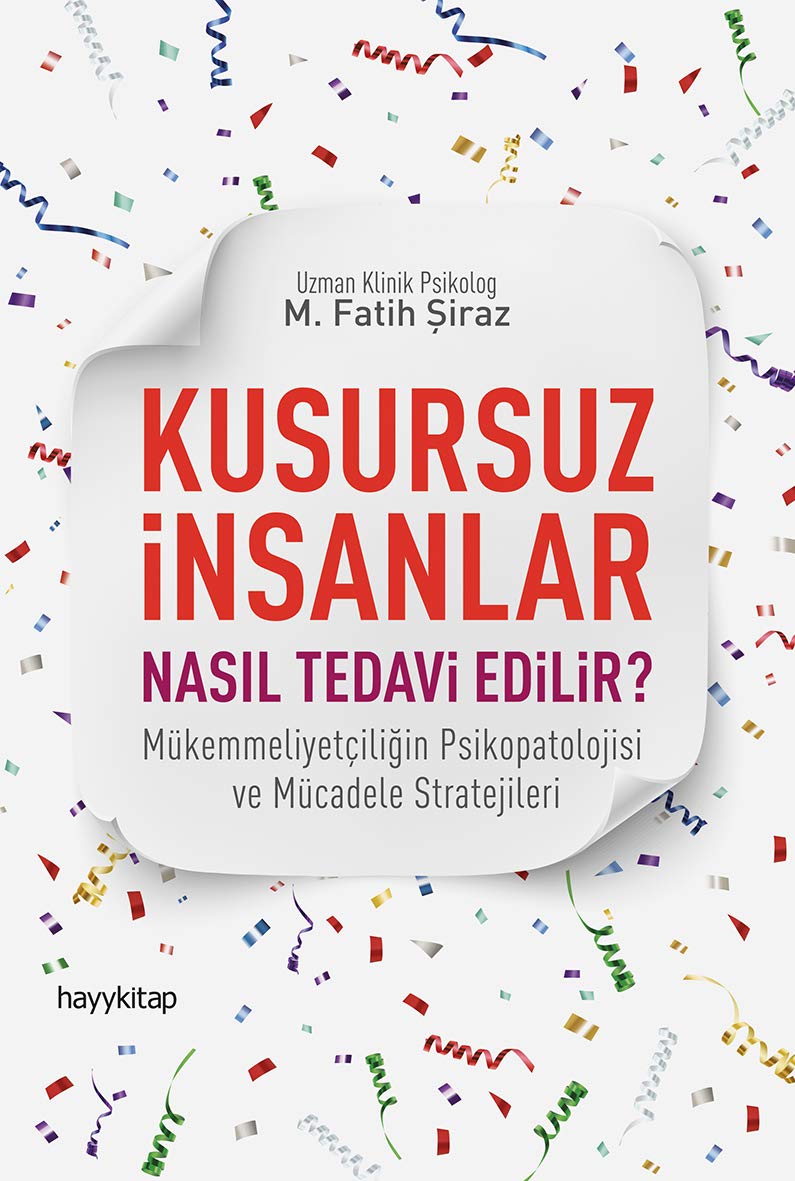 Kusursuz Insanlar Nasil Tedavi Edilir: Mükemmeliyetciligin Psikopatolojisi ve Mücadele Stratejileri: Mükemmeliyetçiliğin Psikopatolojisi ve Mücadele Stratejileri Lifestyle