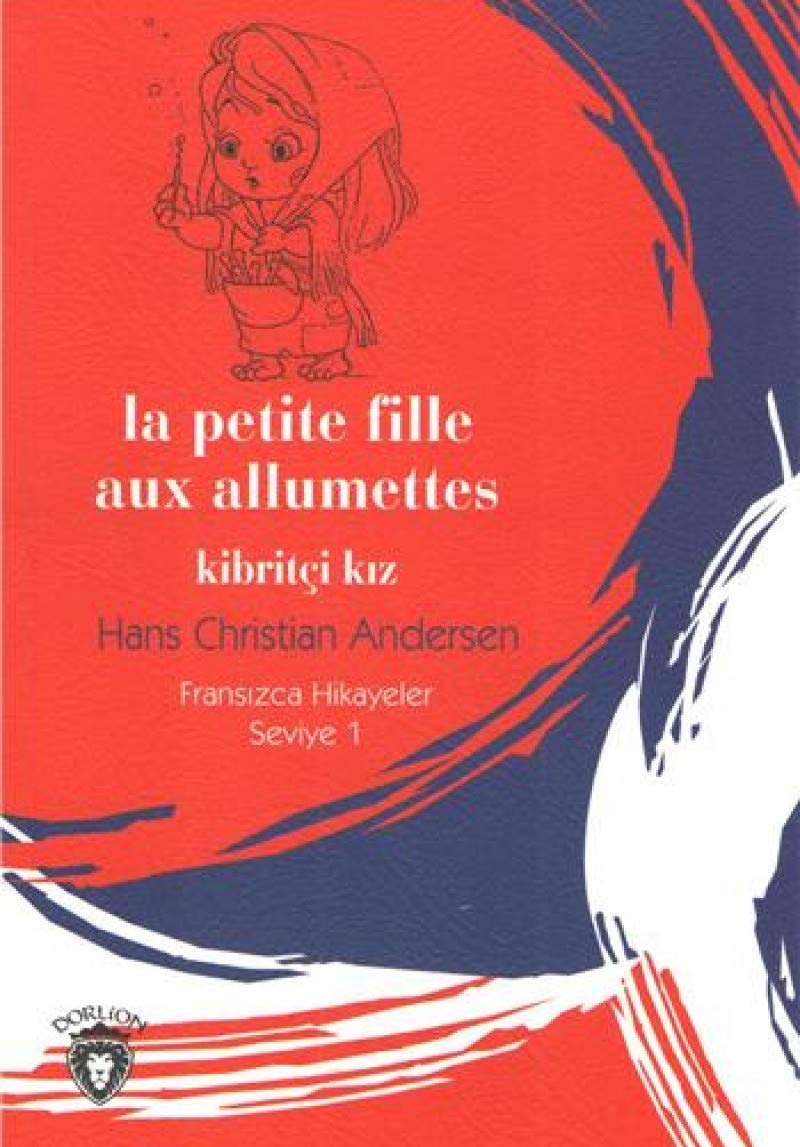 La Petite Fille Aux Allumettes - Kibritçi Kız Fransızca Hikayeler Seviye 1 Foreign Languages ​​& Dictionaries