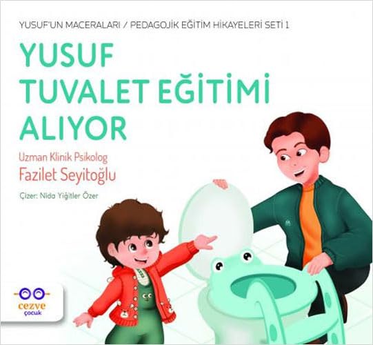 Yusuf Tuvalet Eğitimi Alıyor: Yusuf’un Maceraları / Pedagojik Eğitim Hikayeleri Seti 1 book