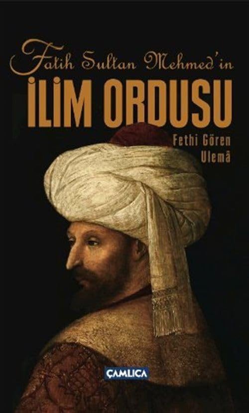 Fatih Sultan Mehmedin Ilim Ordusu: Fethi Gören Ulema Books
