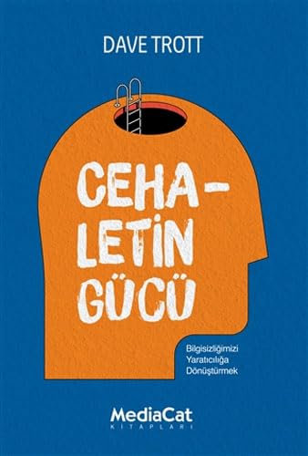Cehaletin Gücü: Bilgisizliğimizi Yaratıcılığa Dönüştürmek Business, Finance & Career