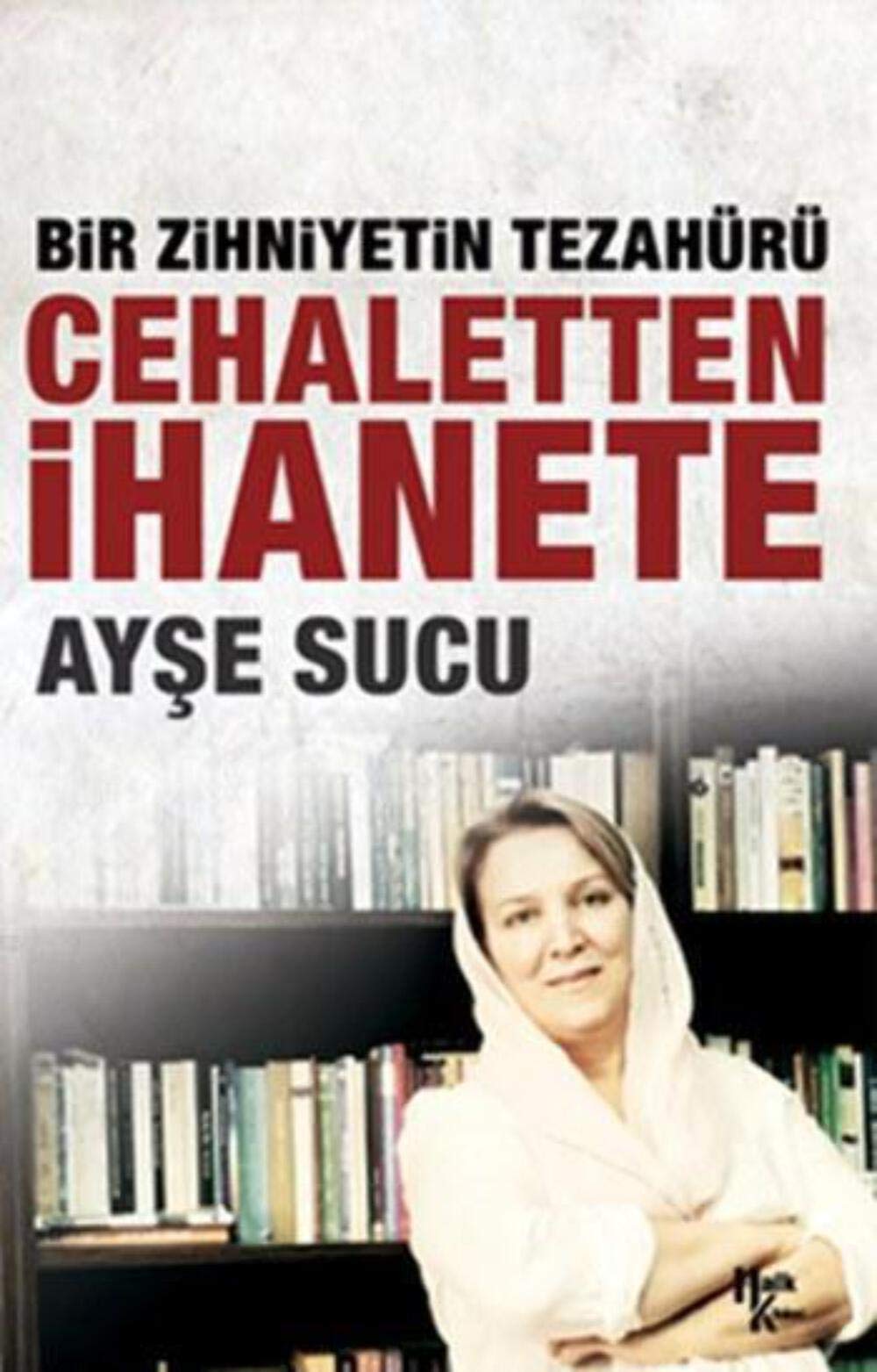 Bir Zihniyetin Tezahürü Cehaletten Ihanete Politics & History